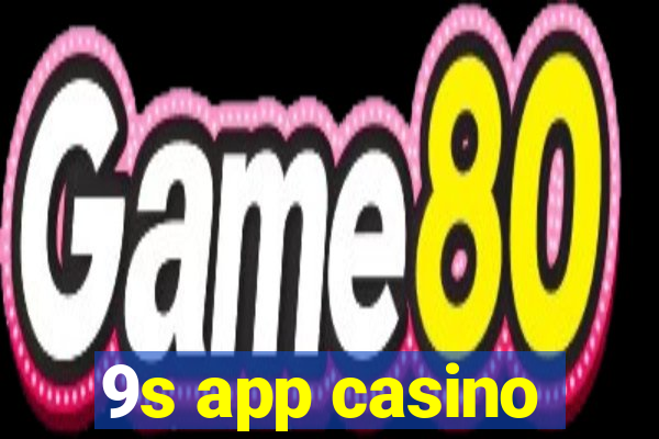 9s app casino